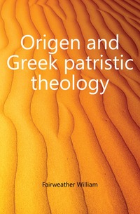 Origen and Greek patristic theology