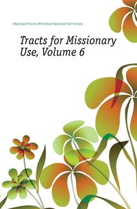 Tracts for Missionary Use, Volume 6