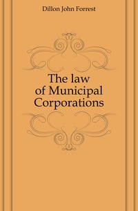 The law of Municipal Corporations