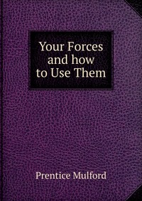 Your Forces and how to Use Them