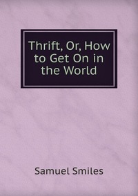 Thrift, Or, How to Get On in the World