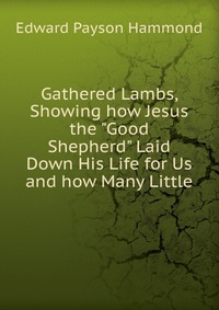 Gathered Lambs, Showing how Jesus the 