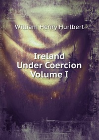 Ireland Under Coercion Volume I