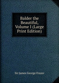 Balder the Beautiful, Volume I (Large Print Edition)