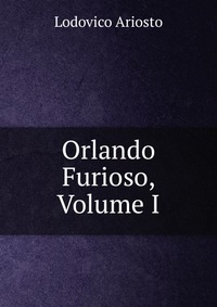 Orlando Furioso, Volume I