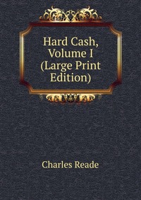 Hard Cash, Volume I (Large Print Edition)