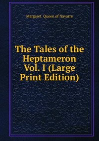 The Tales of the Heptameron Vol. I (Large Print Edition)