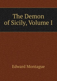 The Demon of Sicily, Volume I