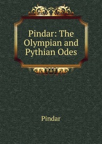 Pindar: The Olympian and Pythian Odes