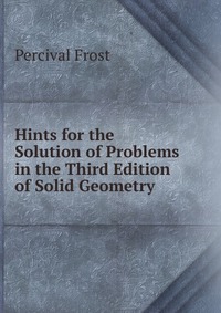 Hints for the Solution of Problems in the Third Edition of Solid Geometry