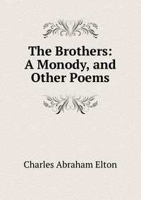 The Brothers: A Monody, and Other Poems