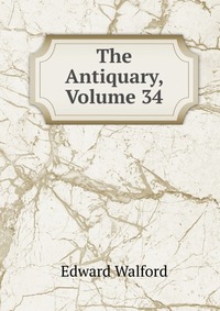 The Antiquary, Volume 34