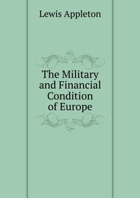 The Military and Financial Condition of Europe