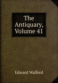 The Antiquary, Volume 41