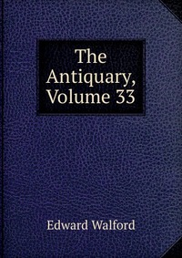 The Antiquary, Volume 33