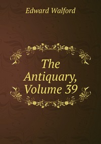 The Antiquary, Volume 39