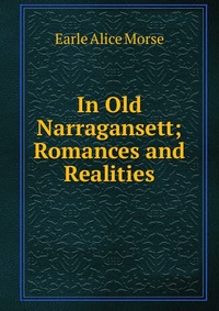 In Old Narragansett; Romances and Realities