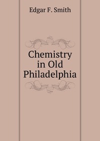 Chemistry in Old Philadelphia