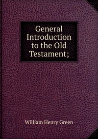 General Introduction to the Old Testament;