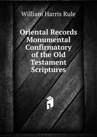 Oriental Records Monumental Confirmatory of the Old Testament Scriptures