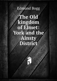 The Old kingdom of Elmet: York and the Ainsty District