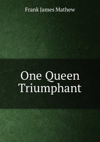 One Queen Triumphant