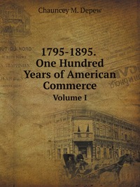 1795-1895. One Hundred Years of American Commerce