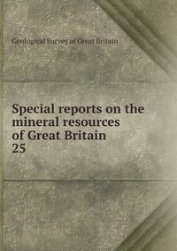 Special reports on the mineral resources of Great Britain