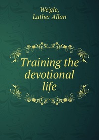 Training the devotional life