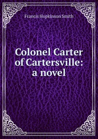 Colonel Carter of Cartersville: a novel