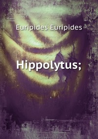 Hippolytus;