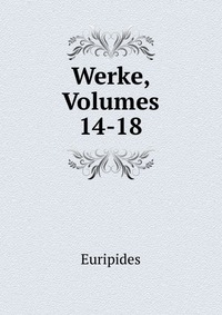 Werke, Volumes 14-18