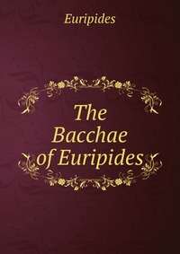 The Bacchae of Euripides