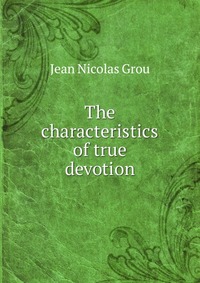 The characteristics of true devotion