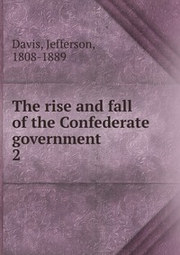 The rise and fall of the Confederate government