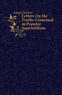 Letters On the Truths Contained in Popular Superstitions