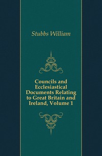 Councils and Ecclesiastical Documents Relating to Great Britain and Ireland, Volume 1