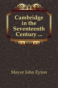 Cambridge in the Seventeenth Century ...