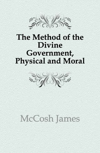 The Method of the Divine Government, Physical and Moral