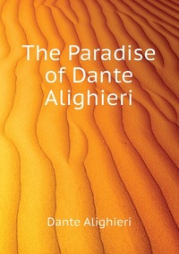 The Paradise of Dante Alighieri