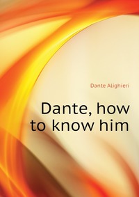 Dante, how to know him