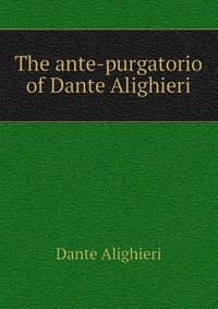 The ante-purgatorio of Dante Alighieri