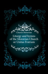 Liturgy and hymns of the Moravian Church or Unitas Fratrum