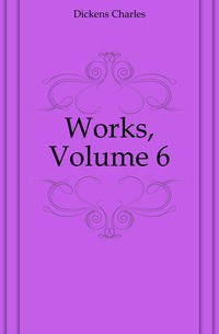 Works, Volume 6