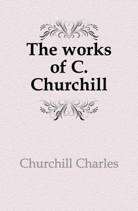 The works of C. Churchill