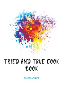 Tried and true cook book