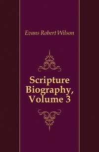 Scripture Biography, Volume 3