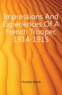 Impressions And Experiences Of A French Trooper, 1914-1915