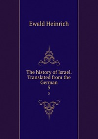 The history of Israel. Translated from the German