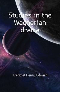 Studies in the Wagnerian drama